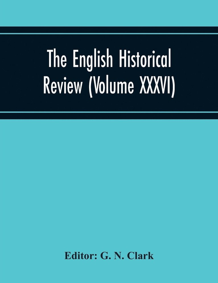 The English Historical Review (Volume Xxxvi) 1