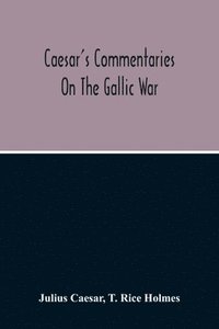 bokomslag Commentaries On The Gallic War