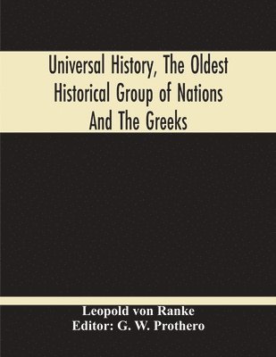 bokomslag Universal History, The Oldest Historical Group Of Nations And The Greeks