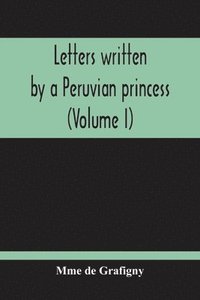 bokomslag Letters Written By A Peruvian Princess (Volume I)