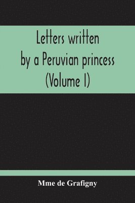 bokomslag Letters Written By A Peruvian Princess (Volume I)