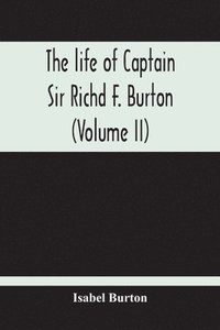 bokomslag The Life Of Captain Sir Richd F. Burton (Volume Ii)
