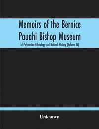 bokomslag Memoirs Of The Bernice Pauahi Bishop Museum Of Polynesian Ethnology And Natural History (Volume Iv)
