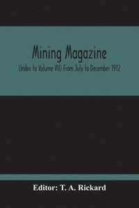 bokomslag Mining Magazine; (Index To Volume Vii) From July To December 1912