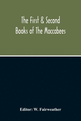 The First & Second Books Of The Maccabees 1