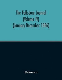 bokomslag The Folk-Lore Journal (Volume Iv) (January-December 1886)