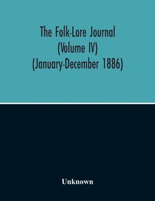 bokomslag The Folk-Lore Journal (Volume Iv) (January-December 1886)