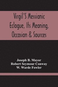 bokomslag Virgil'S Messianic Eclogue, Its Meaning, Occasion & Sources