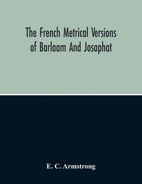 bokomslag The French Metrical Versions Of Barlaam And Josaphat