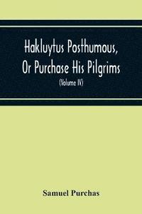 bokomslag Hakluytus Posthumous, Or Purchase His Pilgrims