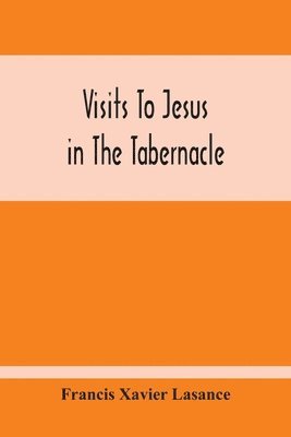 bokomslag Visits To Jesus In The Tabernacle