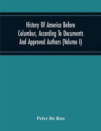 bokomslag History Of America Before Columbus, According To Documents And Approved Authors (Volume I)
