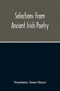 bokomslag Selections From Ancient Irish Poetry