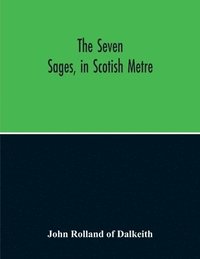 bokomslag The Seven Sages, In Scotish Metre