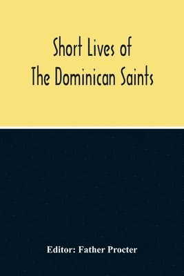 bokomslag Short Lives Of The Dominican Saints