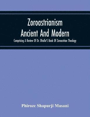 Zoroastrianism Ancient And Modern 1