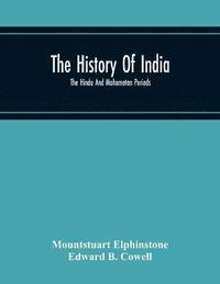 bokomslag The History Of India; The Hindu And Mahometan Periods