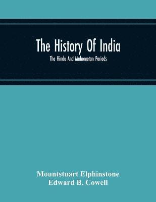 bokomslag The History Of India; The Hindu And Mahometan Periods
