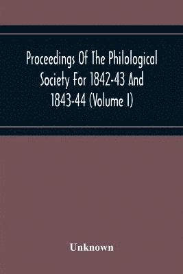 bokomslag Proceedings Of The Philological Society For 1842-43 And 1843-44 (Volume I)