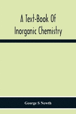 George S Newth, George S. Newth - Text-Book Of Inorganic Chemistry, Häftad