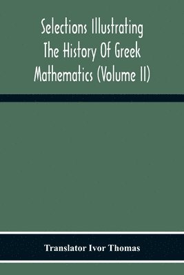 Selections Illustrating The History Of Greek Mathematics (Volume Ii) From Aristarchus To Pappus 1