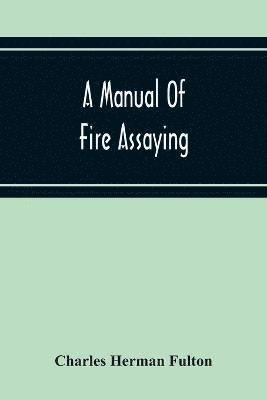 Manual Of Fire Assaying
