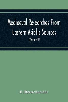 Mediaeval Researches From Eastern Asiatic Sources 1