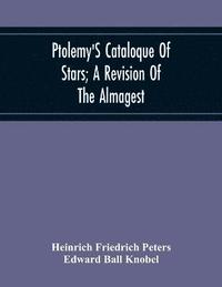 bokomslag Ptolemy'S Cataloque Of Stars; A Revision Of The Almagest