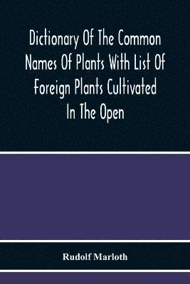 Dictionary Of The Common Names Of Plants With List Of Foreign Plants Cultivated In The Open