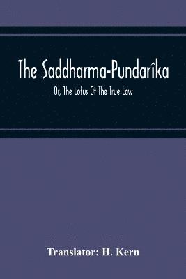 bokomslag The Saddharma-Pundarka; Or, The Lotus Of The True Law