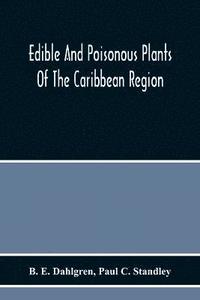 bokomslag Edible And Poisonous Plants Of The Caribbean Region
