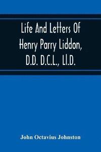 bokomslag Life And Letters Of Henry Parry Liddon, D.D. D.C.L., Ll.D., Canon Of St. Paul'S Cathedral, And Sometime Ireland Professor Of Exegesis In The University Of Oxford