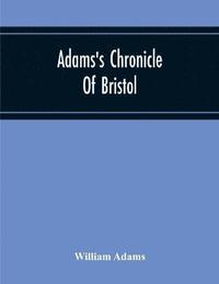 bokomslag Adams'S Chronicle Of Bristol