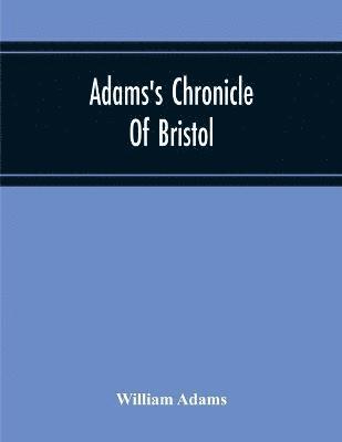bokomslag Adams'S Chronicle Of Bristol