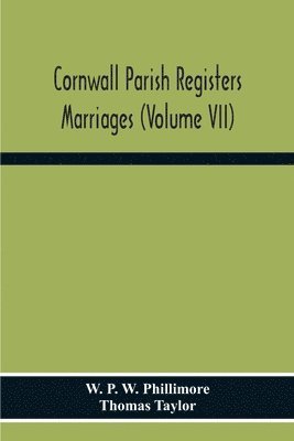 W P W Phillimore - Cornwall Parish Registers. Marriages (Volume Vii), Häftad