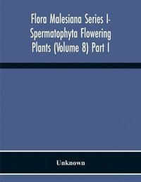 bokomslag Flora Malesiana Series I- Spermatophyta Flowering Plants (Volume 8) Part I