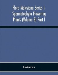 bokomslag Flora Malesiana Series I- Spermatophyta Flowering Plants (Volume 8) Part I