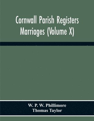 W P W Phillimore - Cornwall Parish Registers. Marriages (Volume X), Häftad