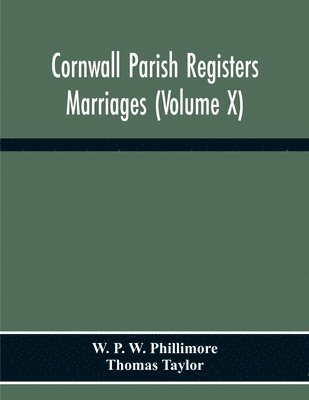 Cornwall Parish Registers. Marriages (Volume X) 1