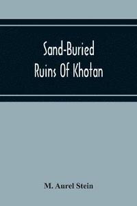 bokomslag Sand-Buried Ruins Of Khotan