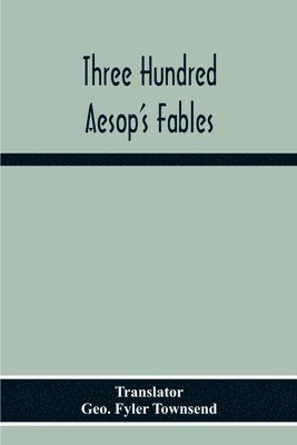 Three Hundred Aesop'S Fables 1