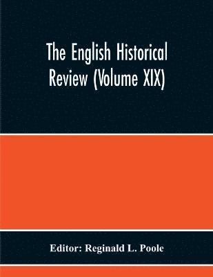 English Historical Review (Volume Xix)