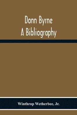 Winthrop Wetherbee - Donn Byrne A Bibliography, Häftad