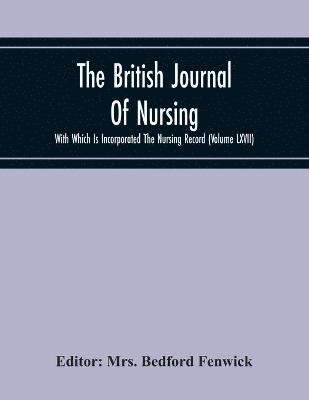 bokomslag The British Journal Of Nursing With Which Is Incorporated The Nursing Record (Volume Lxvii)