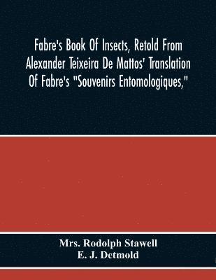bokomslag Fabre'S Book Of Insects, Retold From Alexander Teixeira De Mattos' Translation Of Fabre'S "Souvenirs Entomologiques,"