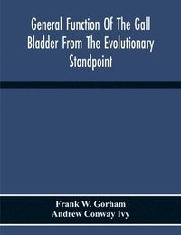 bokomslag General Function Of The Gall Bladder From The Evolutionary Standpoint