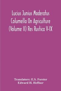 bokomslag Lucius Junius Moderatus Columella On Agriculture (Volume Ii) Res Rustica V-Ix