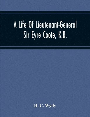 bokomslag A Life Of Lieutenant-General Sir Eyre Coote, K.B.