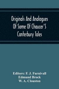 bokomslag Originals And Analogues Of Some Of Chaucer'S Canterbury Tales