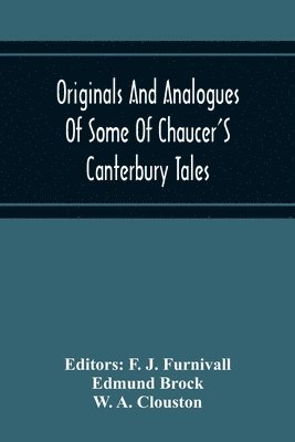 Edmund Brock, F J Furnivall - Originals And Analogues Of Some Of Chaucer'S Canterbury Tales, Häftad